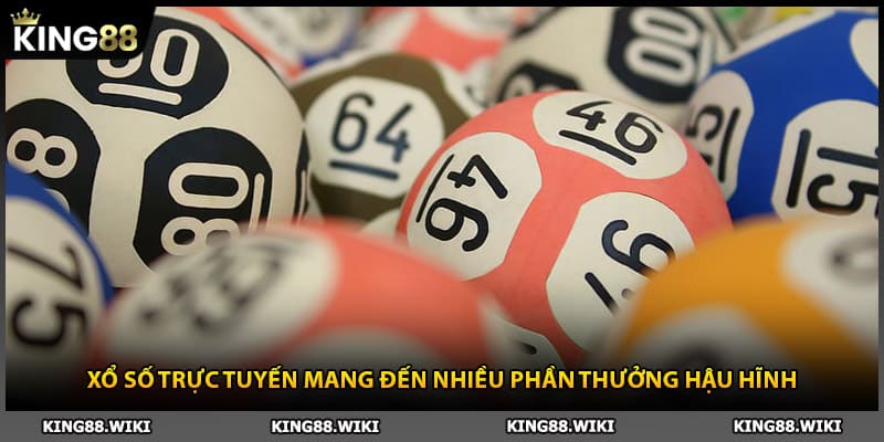 Xổ số trực tuyến King88 mang đến nhiều phần thưởng hậu hĩnh